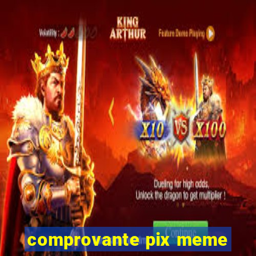 comprovante pix meme